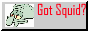 [Got Squid]